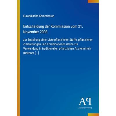 Entscheidung der Kommission vom 21. November 2008, Taschenbuch von Europäische Kommission, Antiphon Verlag, 978-3-387-92880-8