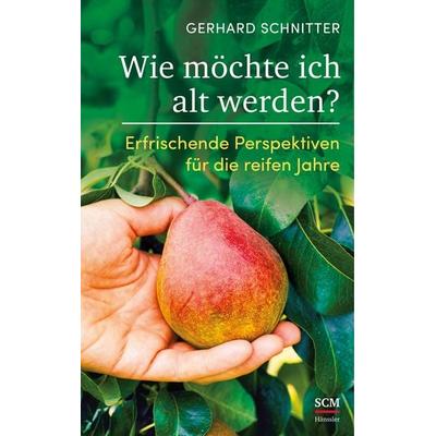 Wie möchte ich alt werden?, Taschenbuch von Gerhard Schnitter, Hänssler, 978-3-7751-6008-7