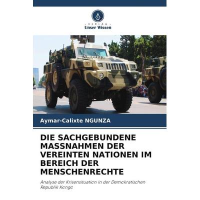 DIE SACHGEBUNDENE MASSNAHMEN DER VEREINTEN NATIONEN IM BEREICH DER MENSCHENRECHTE, Taschenbuch von Aymar-Calixte NGUNZA, Verlag Unser Wissen