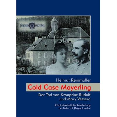 Cold Case Mayerling, Gebundene Ausgabe von Helmut Reinmüller, KRAL, 978-3-99103-001-0