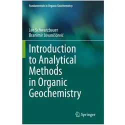 Introduction to Analytical Methods in Organic Geochemistry, Fachbücher von Jan Schwarzbauer, Branimir Jovancicevic