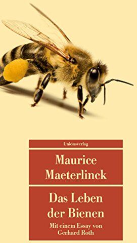 Maurice Maeterlinck - Das Leben der Bienen: Mit einem Essay über Maeterlinck und die Bienen von Gerhard Roth (Unionsverlag Taschenbücher) - Preis vom 16.10.2026 11:41:07 h