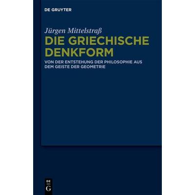 Die griechische Denkform, Gebundene Ausgabe von Jürgen Mittelstrass, De Gruyter, 978-3-11-033618-4