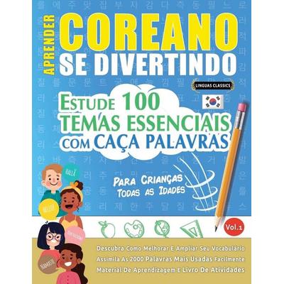 APRENDER COREANO SE DIVERTINDO! - PARA CRIANÇAS, Taschenbuch von Linguas Classics, Linguas Classics