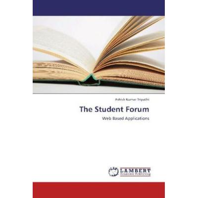 Tripathi, A: Student Forum, Taschenbuch von Ashish Kumar Tripathi, LAP LAMBERT Academic Publishing, 978-3-8383-2115-8