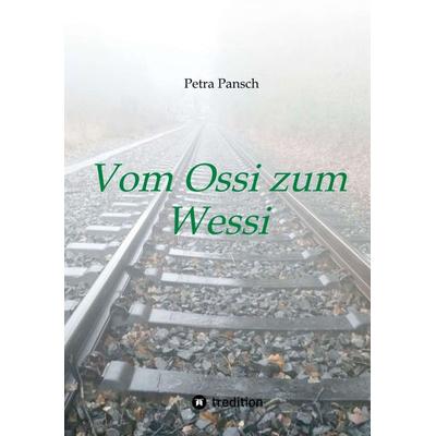 Vom Ossi zum Wessi, Taschenbuch von Petra Pansch, Tredition, 978-3-347-47438-3