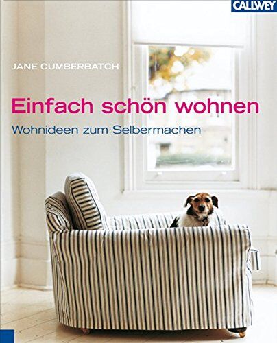 Jane Cumberbatch - Einfach schön wohnen: Wohnideen zum Selbermachen - Preis vom 09.10.2026 07:28:09 h