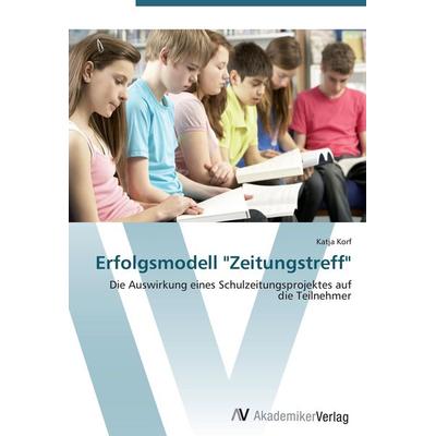 Erfolgsmodell 'Zeitungstreff'; Taschenbuch von Katja Korf, AV Akademikerverlag, 978-3-639-40466-1