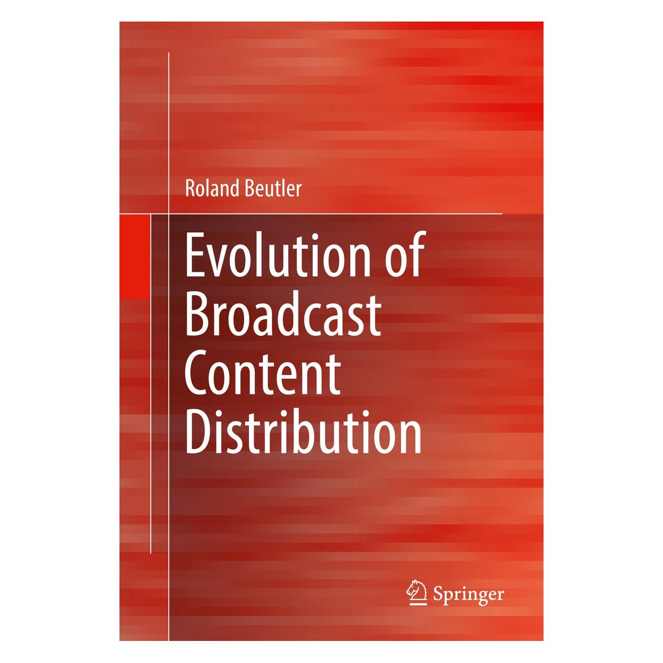 Springer Beutler:Evolution of Broadcast Content (Englisch, Hardcover, Roland Beutler) (9783319459721)