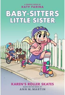 The Baby-Sitters Club Baby-sitters Little Sister Graphix #2: Karen's Roller Skates (Hardcover) - Ann M. Martin and Katy F