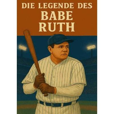 Baseball Legenden / Die Legende des Babe Ruth, Taschenbuch von Anton Bauer, Epubli, 978-3-8197-8926-7