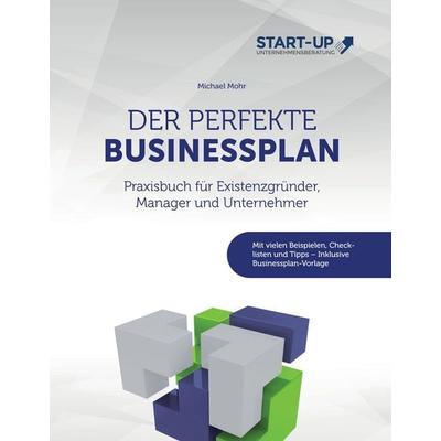 Der perfekte Businessplan, Gebundene Ausgabe von Michael Mohr, BoD – Books on Demand, 978-3-7386-5786-9
