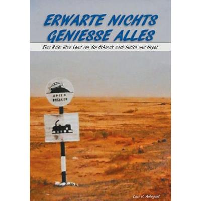 Erwarte Nichts Geniesse Alles, Taschenbuch von Luci J. Arbogast, BoD – Books on Demand, 978-3-7543-4700-3