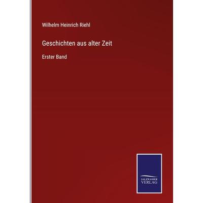 Geschichten aus alter Zeit, Gebundene Ausgabe von Wilhelm Heinrich Riehl, Outlook, 978-3-375-02459-8