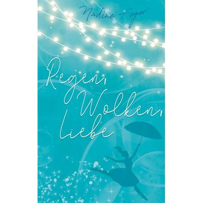 Regen, Wolken, Liebe, Taschenbuch von Nadine Feger, BoD – Books on Demand, 978-3-7519-5432-7