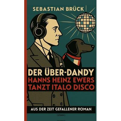 Der Über-Dandy, Taschenbuch von Sebastian Brück, Omnino Verlag, 978-3-95894-366-7