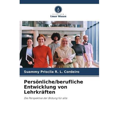 Persönliche/berufliche Entwicklung von Lehrkräften, Taschenbuch von Suammy Priscila R. L. Cordeiro, Verlag Unser Wissen, 978-620-9-56009-5