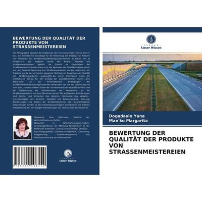 Bewertung der Qualität der Produkte von Strassenmeistereien, Taschenbuch von Dogadaylo Yana;Man'ko Margarita, Verlag Unser Wissen, 978-620-4-00615-4