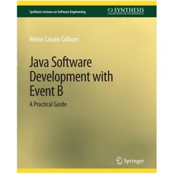 Java Software Development with Event B, Fachbücher von Néstor Cataño Collazos