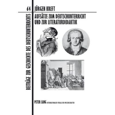 Aufsätze zum Deutschunterricht und zur Literaturdidaktik, Gebundene Ausgabe von Jürgen Kreft, Peter Lang GmbH, Internationaler Verlag der