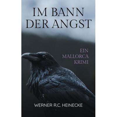 Im Bann der Angst, Taschenbuch von Werner R.C. Heinecke, BoD – Books on Demand, 978-3-7412-0814-0
