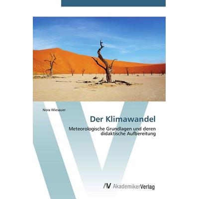 Der Klimawandel, Taschenbuch von Nora Wiesauer, AV Akademikerverlag, 978-3-639-38724-7