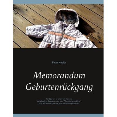 Memorandum Geburtenrückgang, Taschenbuch von Peter Kneitz, BoD – Books on Demand, 978-3-7460-4288-6