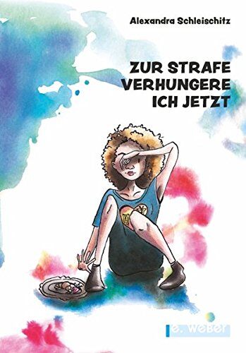 Alexandra Schleischitz - Zur Strafe verhungere ich jetzt - Preis vom 30.09.2026 09:01:18 h