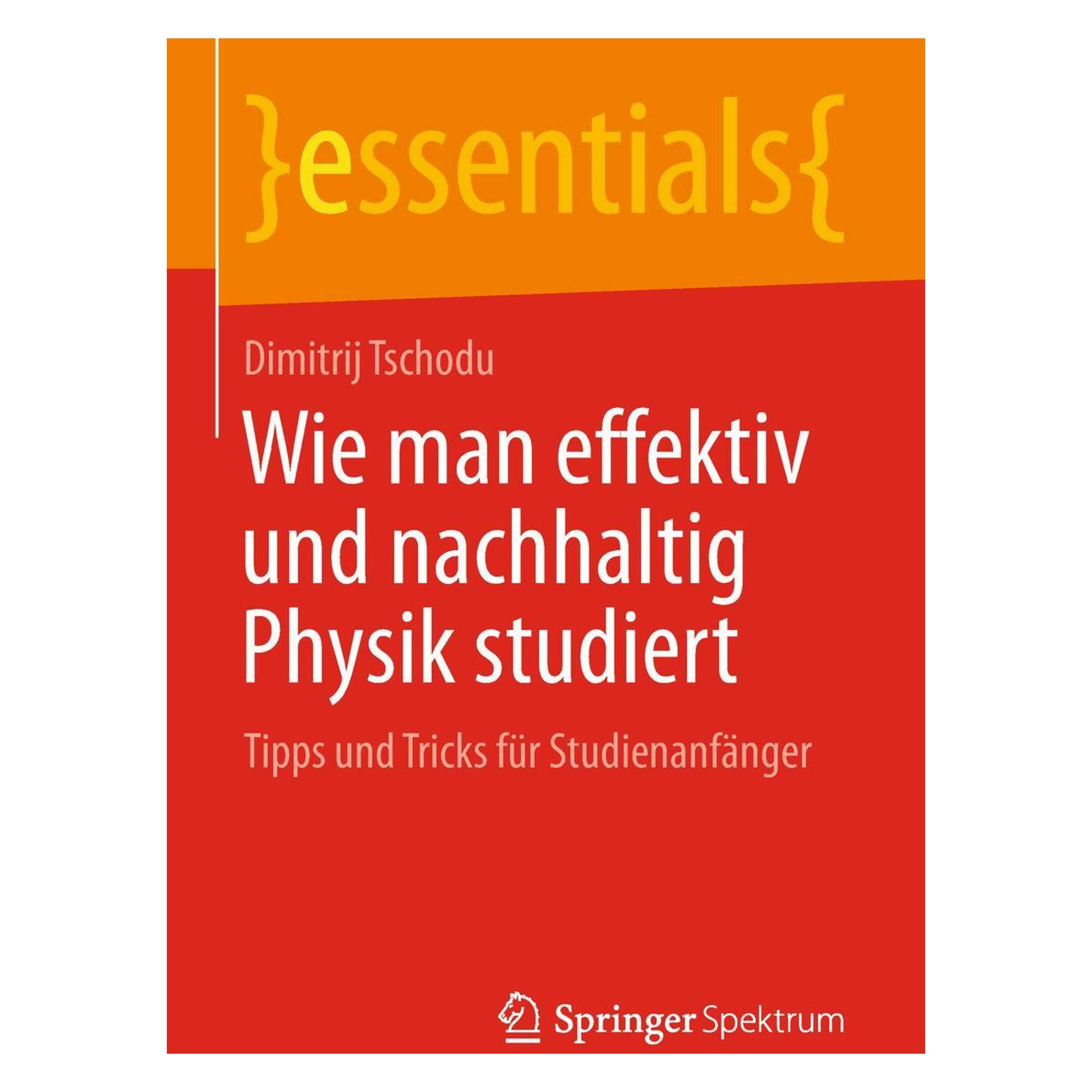 Springer Wie man effektiv und nachhaltig Physik studiert (Deutsch, Softcover, Dimitrij Tschodu) (35150913)