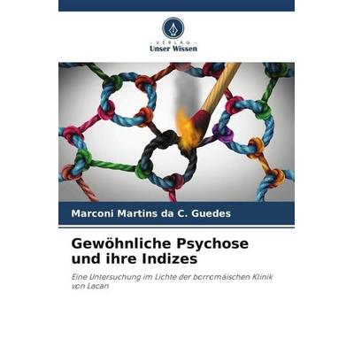 Gewöhnliche Psychose und ihre Indizes, Taschenbuch von Marconi Martins da C. Guedes, Verlag Unser Wissen, 978-620-6-37907-2