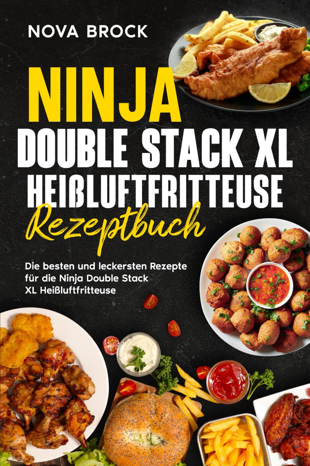 Nova Brock - Ninja Double Stack XL Heißluftfritteuse Rezeptbuch: Die besten und leckersten Rezepte für die Ninja Double Stack XL Heißluftfritteuse. - Preis vom 04.10.2026 03:51:26 h