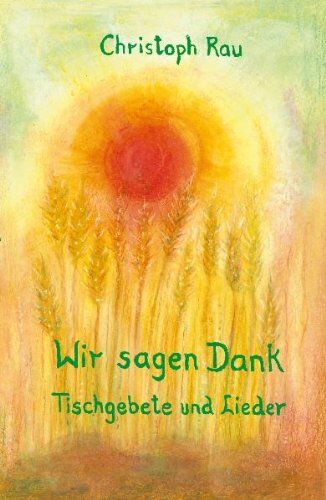 Christoph Rau - Wir sagen Dank: Tischgebete und Lieder - Preis vom 12.10.2026 11:37:12 h