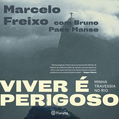 Viver é perigoso - Marcelo Freixo,Bruno Paes Manso, Audio, 9788542242065