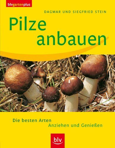 Dagmar Stein - Pilze anbauen: Die besten Arten. Anziehen und Geniessen - Preis vom 10.10.2026 11:48:34 h