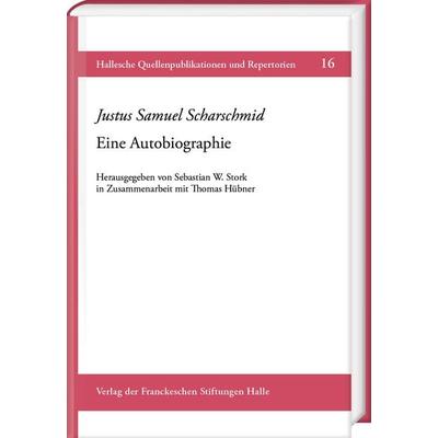Justus Samuel Scharschmid: Eine Autobiographie, Gebundene Ausgabe von Justus Samuel Scharschmid, Harrassowitz, 978-3-447-11082-2