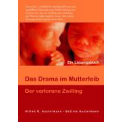 Das Drama im Mutterleib - Der verlorene Zwilling, Paperback von Alfred Austermann,Bettina Austermann, Königsweg-Verlag, 978-3-9812471-0-7