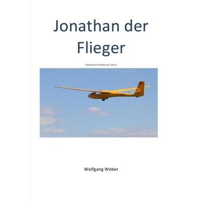 Jonathan der Flieger, Taschenbuch von Wolfgang Weber, Epubli, 978-3-8442-2505-1
