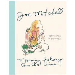 Morning Glory on the Vine: Early Songs and Drawings, Sachbücher von Joni Mitchell