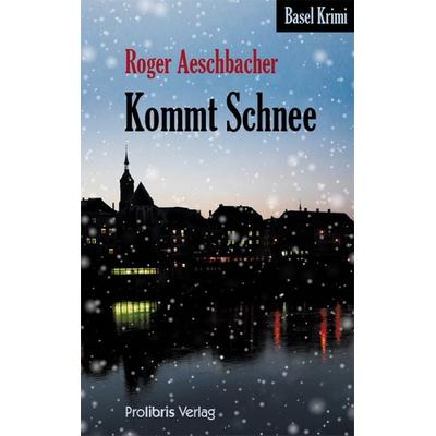 Kommt Schnee, Taschenbuch von Roger Aeschbacher, Prolibris, 978-3-935263-71-9