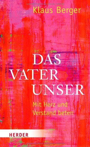 Klaus Berger - Das Vaterunser: Mit Herz und Verstand beten - Preis vom 19.10.2026 19:33:35 h