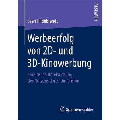 Werbeerfolg von 2D- und 3D-Kinowerbung, Taschenbuch von Sven Hildebrandt, Springer Fachmedien Wiesbaden GmbH, 978-3-658-20276-7