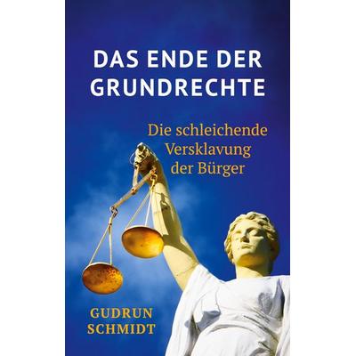 Das Ende der Grundrechte, Taschenbuch von Gudrun Schmidt, BoD – Books on Demand, 978-3-7526-7810-9