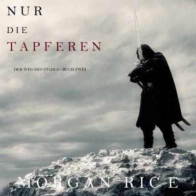 Nur den Tapferen (Der Weg des Stahls—Buch Zwei) - Morgan Rice, Audio, 9781094317915