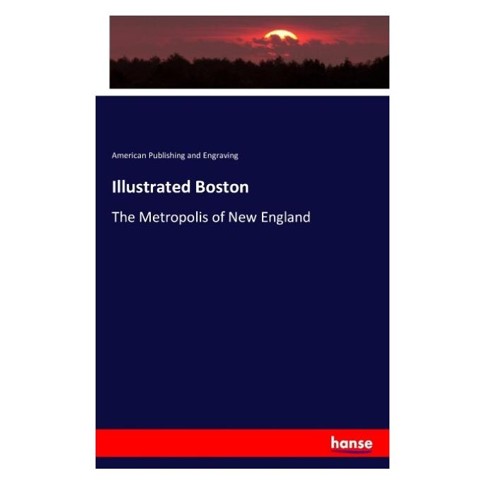 Hansebooks Illustrated Boston (Englisch, Softcover, American Publishing and Engraving) (55876428)