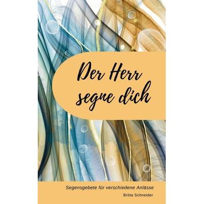 Der Herr segne dich, Taschenbuch von Britta Schneider, Bookmundo, 978-94-038-0073-8