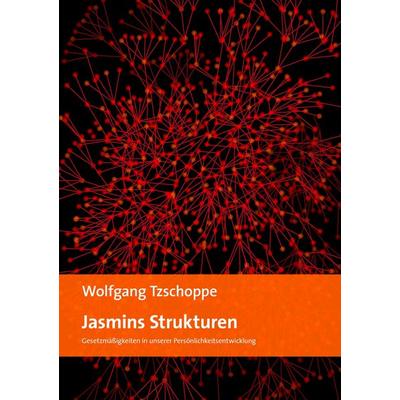 Jasmins Strukturen, Taschenbuch von Wolfgang Tzschoppe, BoD – Books on Demand, 978-3-8423-1126-8