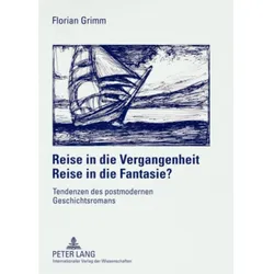 Reise in die Vergangenheit - Reise in die Fantasie?, Fachbücher von Florian Grimm