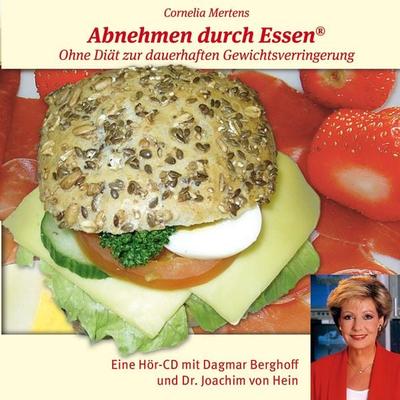 Abnehmen durch Essen - Cornelia Mertens, Audio, 4057664328076
