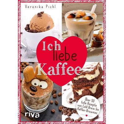 Ich liebe Kaffee, Gebundene Ausgabe von Veronika Pichl, Riva, 978-3-7423-0131-4