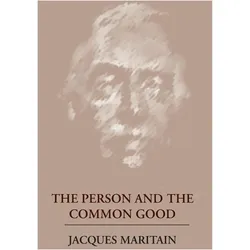 The Person and the Common Good, Sachbücher von Jacques Maritain, John J. Fitzgerald